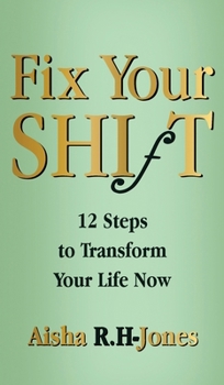 Hardcover Fix Your Shift: 12 Steps to Transform Your Life Now Book