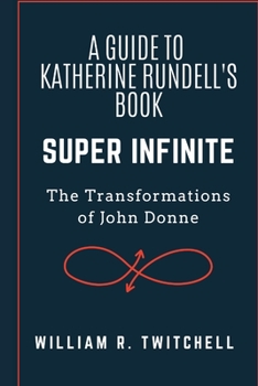 Paperback A Guide to Super Infinite: The Transformations of John Donne Book