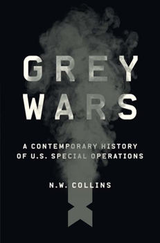 Grey Wars: A Contemporary History of U.S. Special Operations