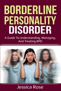 Paperback Borderline Personality Disorder: A Guide to Understanding, Managing, and Treating BPD Book