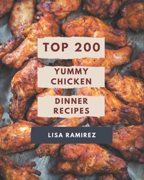 Paperback Top 200 Yummy Chicken Dinner Recipes: Keep Calm and Try Yummy Chicken Dinner Cookbook Book