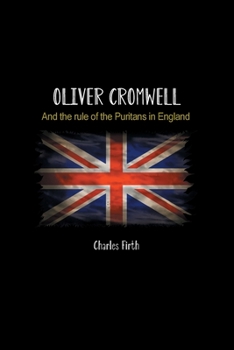 Paperback Oliver Cromwell: And the rule of the Puritans in England Book