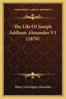 Paperback The Life Of Joseph Addison Alexander V1 (1870) Book