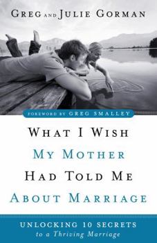 Paperback What I Wish My Mother Had Told Me about Marriage: Unlocking 10 Secrets to a Thriving Marriage Book