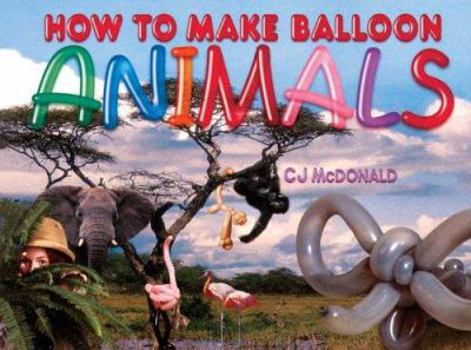 Paperback How to Make Balloon Animals [With Pump and InstructionsWith 30+ Balloons] Book