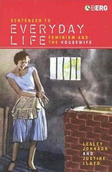 Paperback Sentenced to Everyday Life: Feminism and the Housewife Book