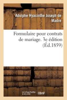 Paperback Formulaire Pour Contrats de Mariage. 3e Édition [French] Book