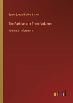 Paperback The Parisians; In Three Volumes: Volume 2 - in large print Book