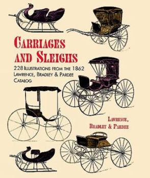 Paperback Carriages and Sleighs: 228 Illustrations from the 1862 Lawrence, Bradley & Pardee Catalog Book