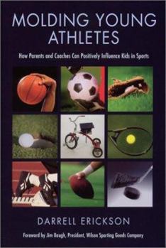 Paperback Molding Young Athletes: How Parents and Coaches Can Positively Influence Kids in Sports Book