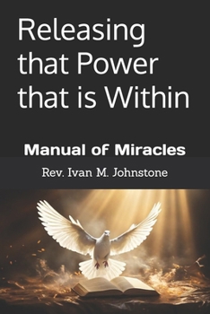 Paperback Releasing that Power that is Within: Manual of Miracles Book