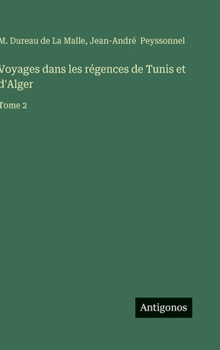 Voyages dans les régences de Tunis et d'Alger: Tome 2 (French Edition)