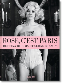 Hardcover Bettina Rheims/Serge Bramly. Rose - c'Est Paris Book