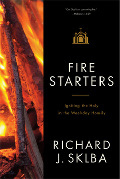 Paperback Fire Starters: Igniting the Holy in the Weekday Homily Book