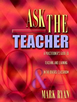 Paperback Ask the Teacher: A Practitioner's Guide to Teaching and Learning in the Diverse Classroom Book