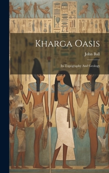 Hardcover Kharga Oasis: Its Topography And Geology Book