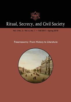 Paperback Ritual, Secrecy, and Civil Society: Vol. 5 No. 2 / Vol. 6, No. 1 - Fall 2017 / Spring 2018 Book