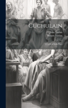 Hardcover Cuchulain: A Cycle of Irish Plays Book
