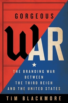 Hardcover Gorgeous War: The Branding War Between the Third Reich and the United States Book