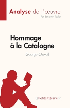 Paperback Hommage à la Catalogne de George Orwell (Analyse de l'oeuvre): Résumé complet et analyse détaillée de l'oeuvre [French] Book