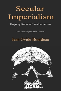 Paperback Secular Imperialism: Ongoing Rational Totalitarianism Book