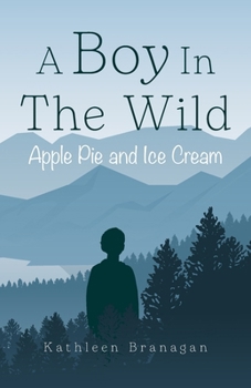 Paperback A Boy In The Wild: Apple Pie and Ice Cream Book