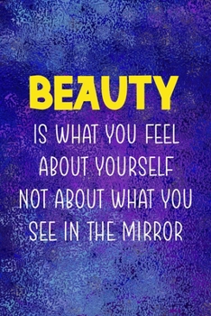 Beauty Is What You Feel About Yourself Not About What You See In the Mirror: Notebook Journal Composition Blank Lined Diary Notepad 120 Pages Paperback Blue Glass Male Body Positive