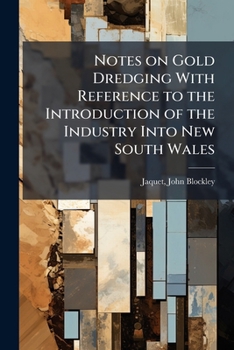 Paperback Notes on Gold Dredging With Reference to the Introduction of the Industry Into New South Wales Book