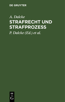 Hardcover Strafrecht Und Strafprozess: Eine Sammlung Der Wichtigsten Das Strafrecht Und Das Strafverfahren Betreffende Gesetze. Zum Handgebrauch Für Den Preu [German] Book