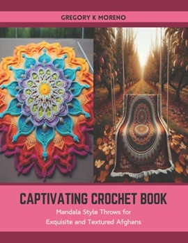 Paperback Captivating Crochet Book: Mandala Style Throws for Exquisite and Textured Afghans Book