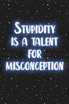 Paperback Stupidity is a talent for misconception: Blank Wide lined Notebook, 110 Pages, 6 x 9 inches - Funny, Motivational, Inspirational Notebook, Journal, Di Book