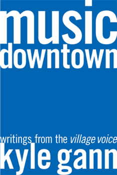 Paperback Music Downtown: Writings from the Village Voice Book