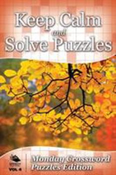Paperback Keep Calm and Solve Puzzles Vol 4: Monday Crossword Puzzles Edition Book