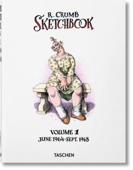 Robert Crumb: Sketchbook, Vol. 1, June 1964 - Sept. 1968 - Book #1 of the Robert Crumb Sketchbooks