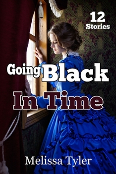 Paperback Going Black In Time: Historical Interracial Erotica BMWW (12 Book Collection) Book