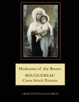 Paperback Madonna of the Roses: Bouguereau Cross Stitch Pattern Book