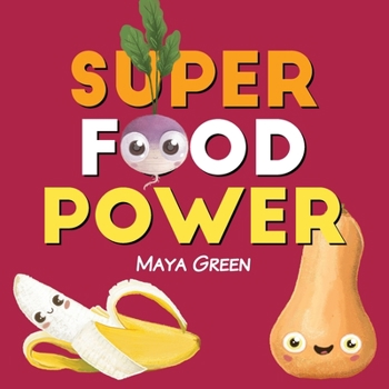 Paperback Super food power: A children's book about the powers of colourful fruits and vegetables Book