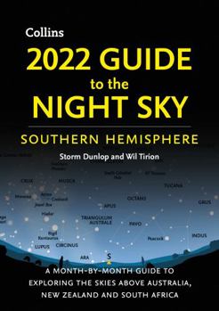 Paperback 2022 Guide to the Night Sky Southern Hemisphere: A month-by-month guide to exploring the skies above Australia, New Zealand and South Africa Book