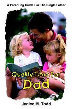 Paperback Quality Time For Dad: A Parenting Guide For The Single Father Book
