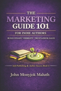 Paperback The Marketing Guide 101: For Indie Authors Book