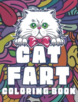 Paperback Cat Fart Coloring Book: Hilarious Cats Farting Funny Coloring Book for Stress Relief and Relaxation Book