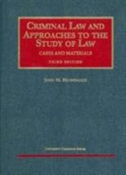 Cases and Materials on Criminal Law and Approaches to the Study of Law (University Casebook Series)
