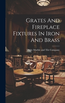 Hardcover Grates And Fireplace Fixtures In Iron And Brass Book