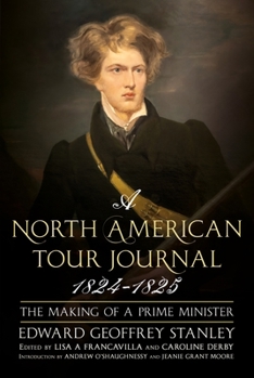 Hardcover A North American Tour Journal 1824-1825: The Making of a Prime Minister Book