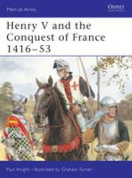 Henry V and the Conquest of France 1416-53 (Men-at-Arms) - Book #317 of the Osprey Men at Arms