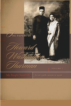 The Papers of Howard Washington Thurman: My People Need Me, June 1918-march 1936 - Book #1 of the Papers of Howard Washington Thurman