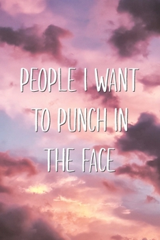 Paperback People I Want to Punch in The Face: Office Adult Humor Joke Lined Paper Journal Co-worker, Boss with Sense of Humor Notebook Gift Book