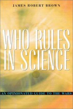 Hardcover Who Rules in Science?: An Opinionated Guide to the Wars Book