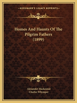 Paperback Homes And Haunts Of The Pilgrim Fathers (1899) Book