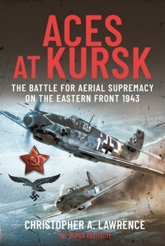 Hardcover Aces at Kursk: The Battle for Aerial Supremacy on the Eastern Front, 1943 Book